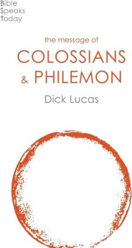 The Message of Colossians and Philemon av Dick Lucas