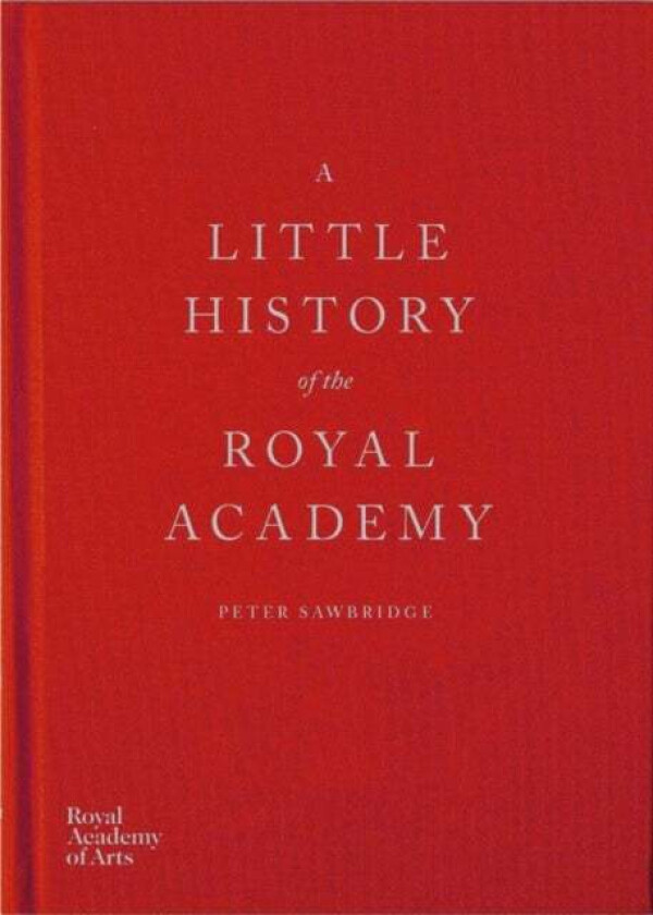 A Little History of the Royal Academy av Peter Sawbridge