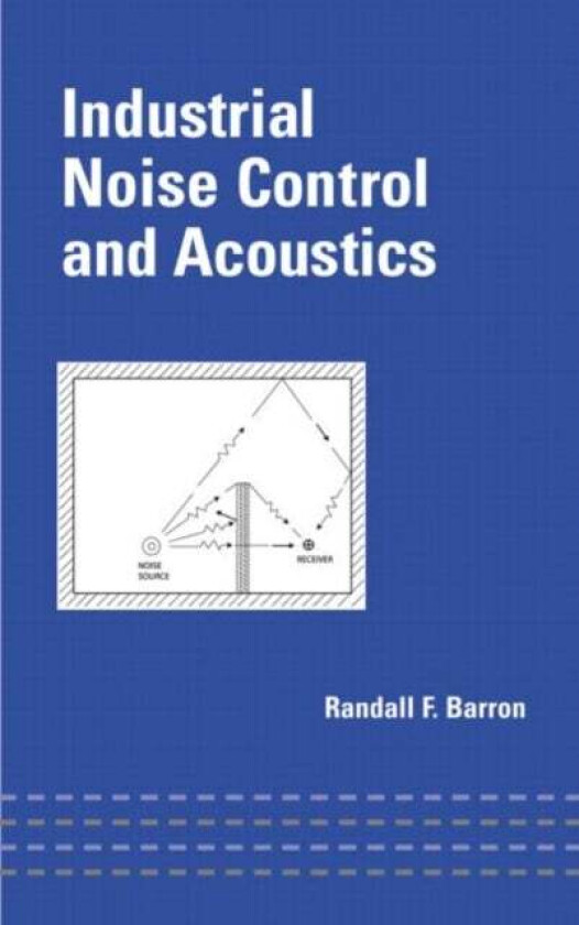 Industrial Noise Control and Acoustics av Randall F. (Louisiana Tech University Ruston USA) Barron