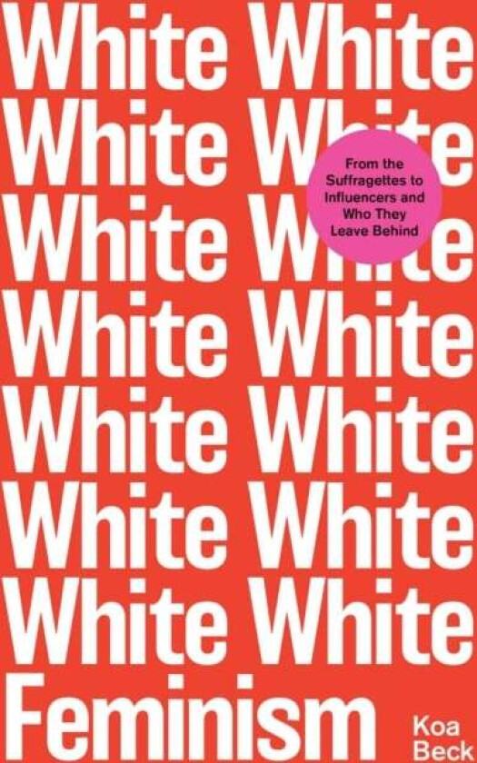 White Feminism av Koa Beck