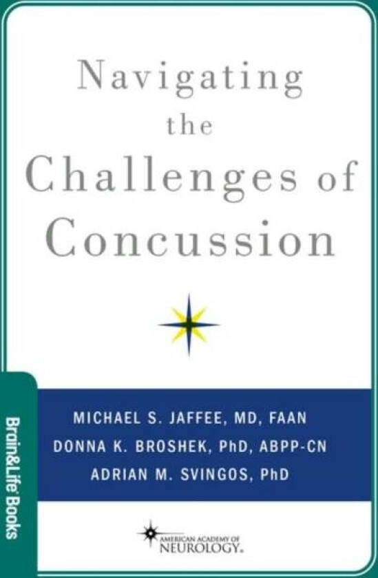Navigating the Challenges of Concussion av Michael S. (Bob Paul Family Endowed Professor of Neurology and Director of the Brain Injury Rehabilitation
