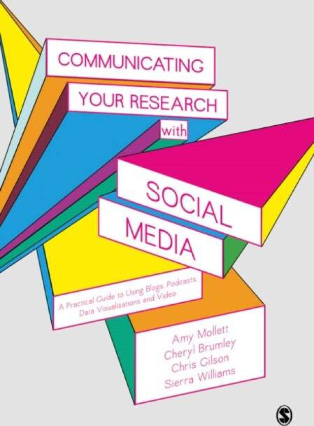 Communicating Your Research with Social Media av Amy Mollett, Cheryl Brumley, Chris Gilson, Sierra Williams