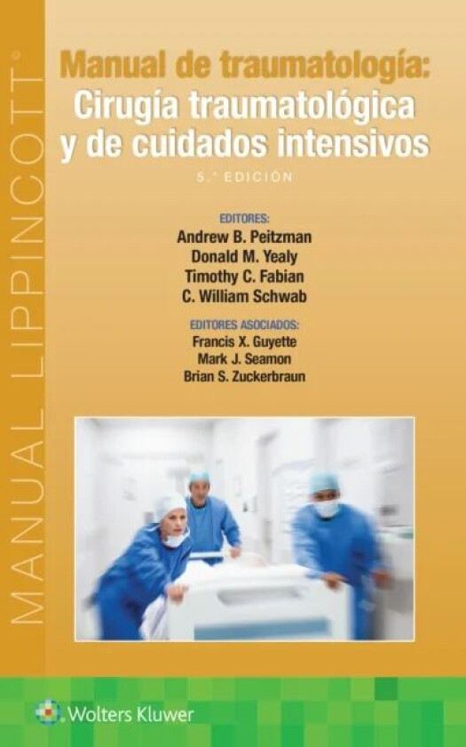 Manual de traumatologia. Cirugia traumatologica y de cuidados intensivos av Andrew B. Peitzman, Donald M. Yealy, Timothy C. Fabian, C. William Schwab,