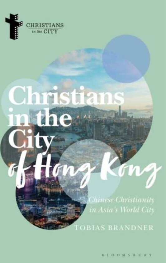 Christians in the City of Hong Kong av Tobias (Chinese University of Hong Kong Hong Kong) Brandner