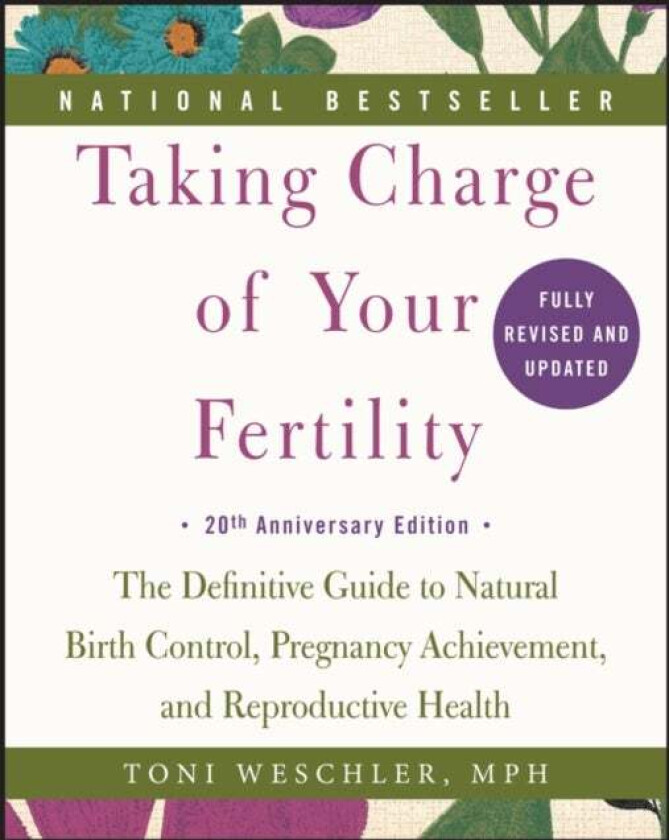 Taking Charge of Your Fertility, 20th Anniversary Edition av Toni Weschler