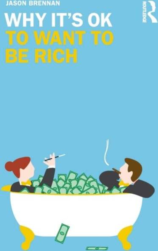 Why It's OK to Want to Be Rich av Jason (McDonough School of Business Georgetown University USA) Brennan