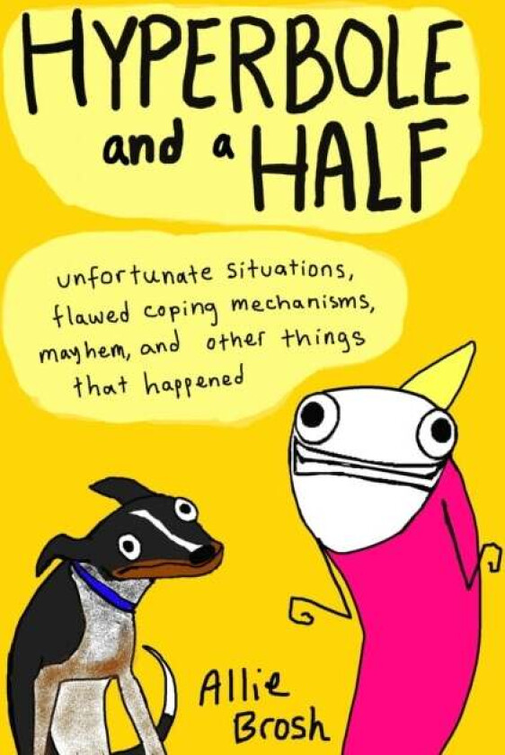 Hyperbole and a Half av Alexandra Brosh