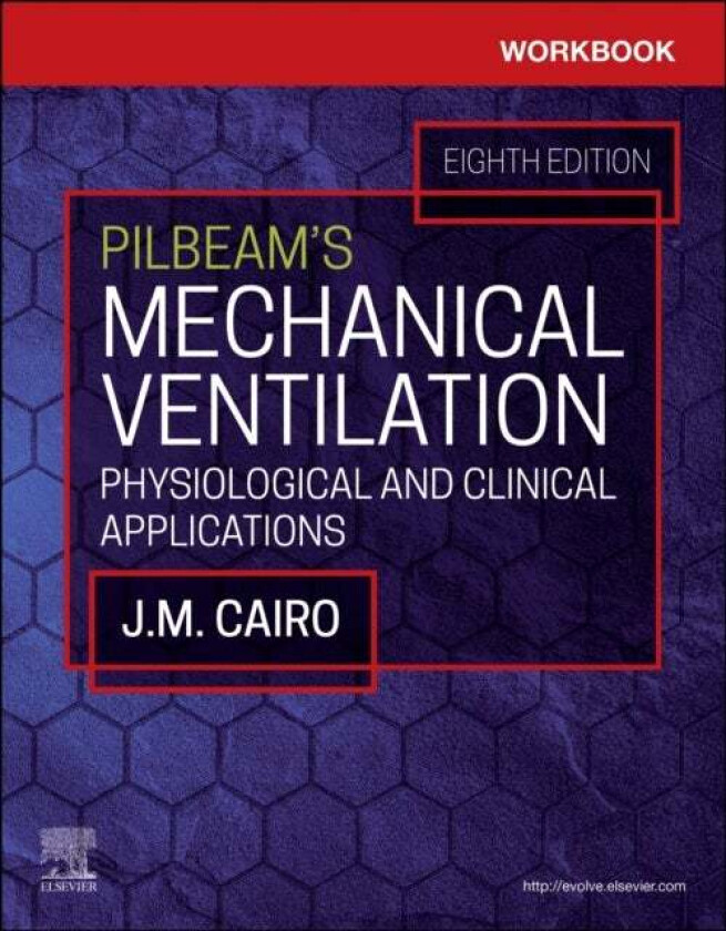 Workbook for Pilbeam's Mechanical Ventilation av James M. PhD RRT FAARC (Dean of the School of Allied Health Professions Professor of Cardiopulmo