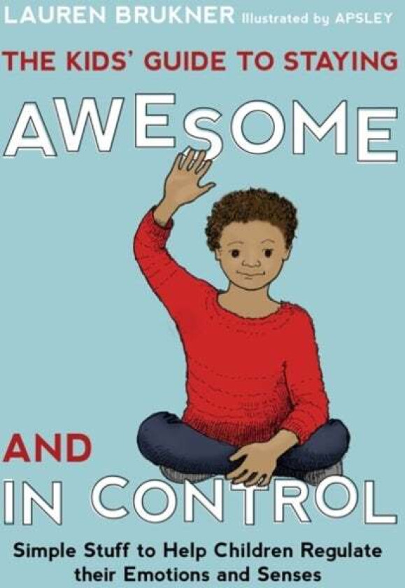 The Kids' Guide to Staying Awesome and In Control av Lauren Brukner