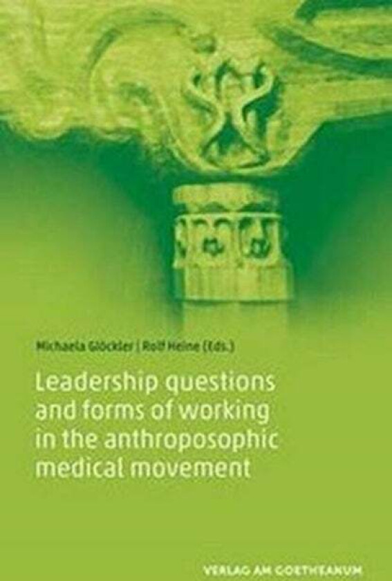 Leadership questions and forms of working in the anthroposophic medical movement av Michaela Gloeckler