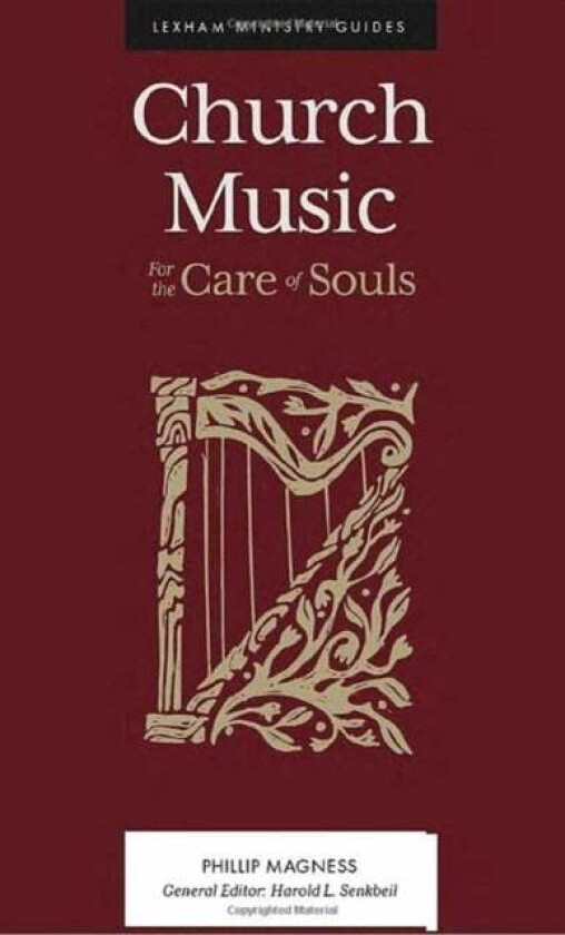 Church Music - For the Care of Souls av Phillip Magness, Harold L. Senkbeil