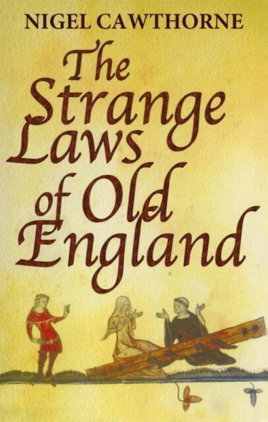 The Strange Laws Of Old England av Nigel Cawthorne
