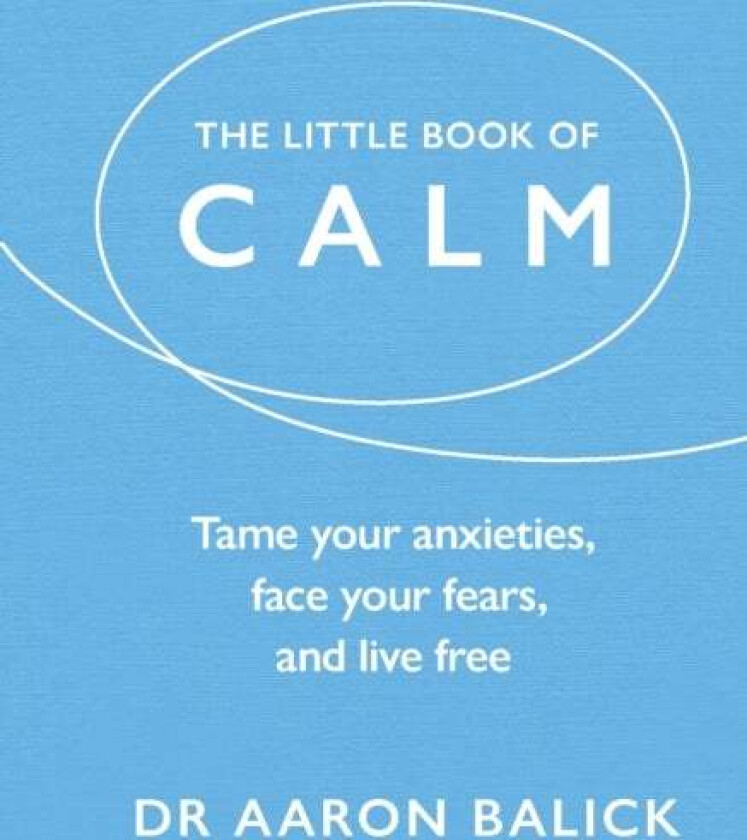 The Little Book of Calm av Dr Aaron Balick