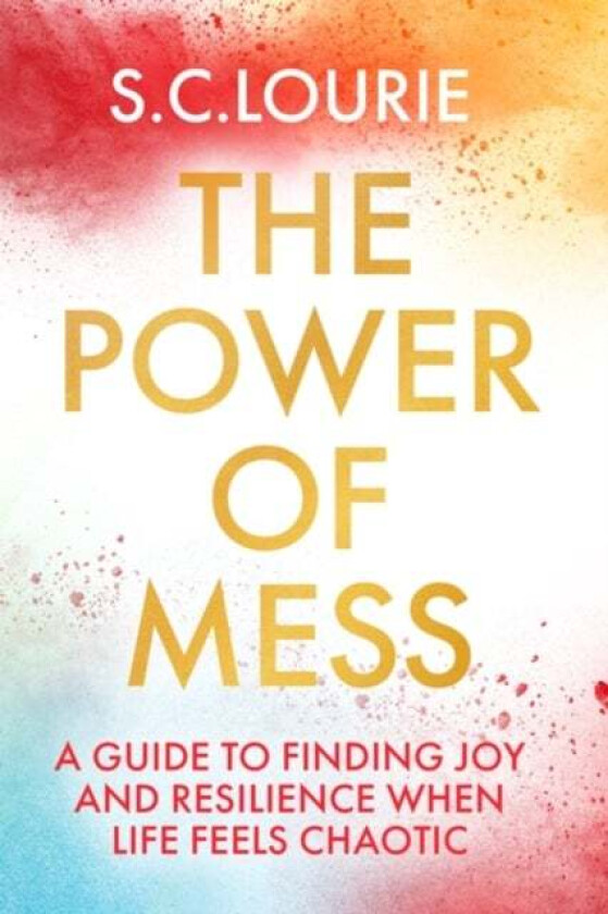 The Power of Mess av Samantha Lourie