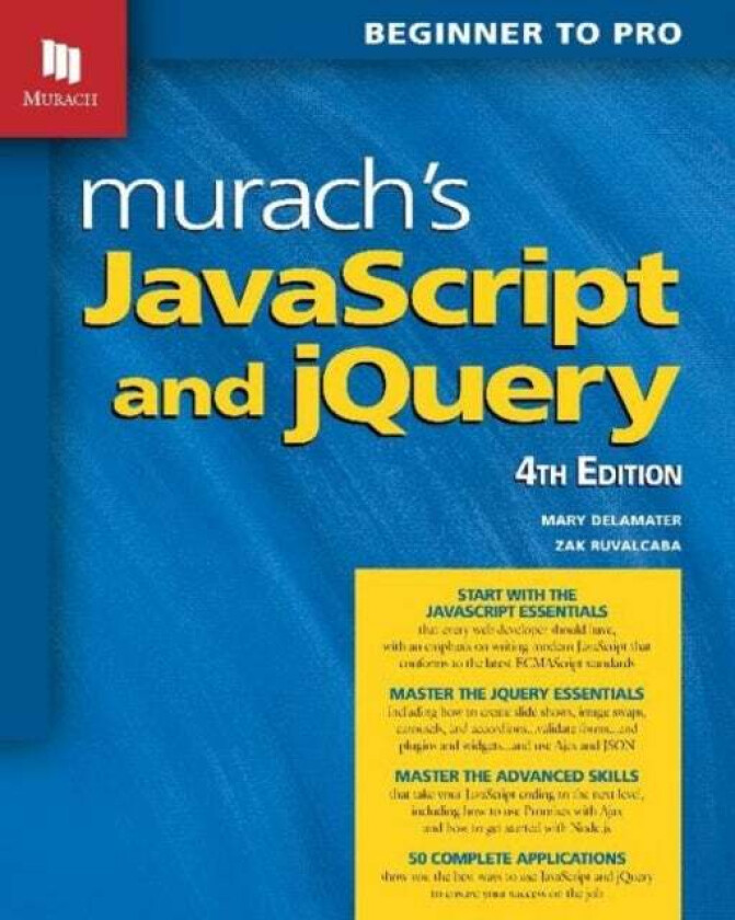 Murach's JavaScript and jQuery (4th Edition) av Mary Delamater, Zak Ruvalcaba