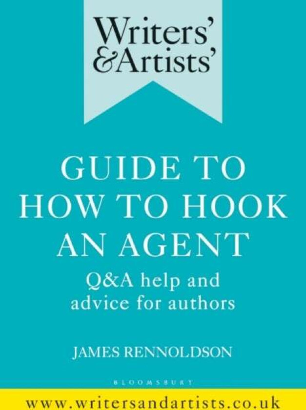 Writers' & Artists' Guide to How to Hook an Agent av James Rennoldson