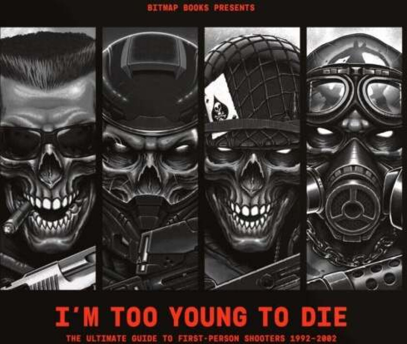 I'm Too Young To Die: The Ultimate Guide to First-Person Shooters 1992-2002 (Collector's Edition) av Bitmap Books