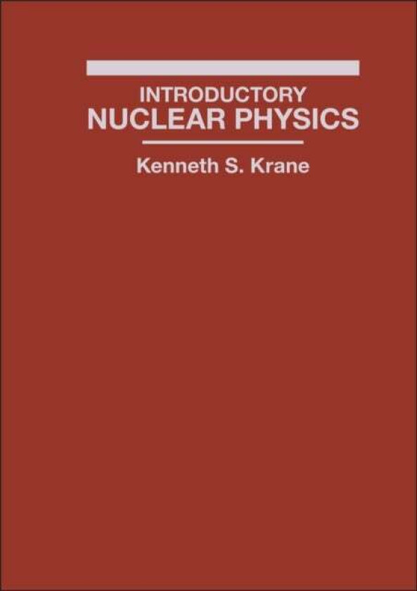 Introductory Nuclear Physics av Kenneth S. (Oregon State University) Krane