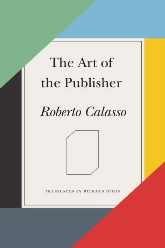The Art of the Publisher av Roberto Calasso