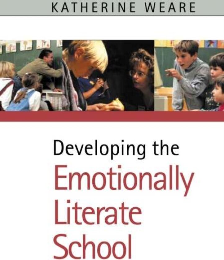 Developing the Emotionally Literate School av Katherine Weare