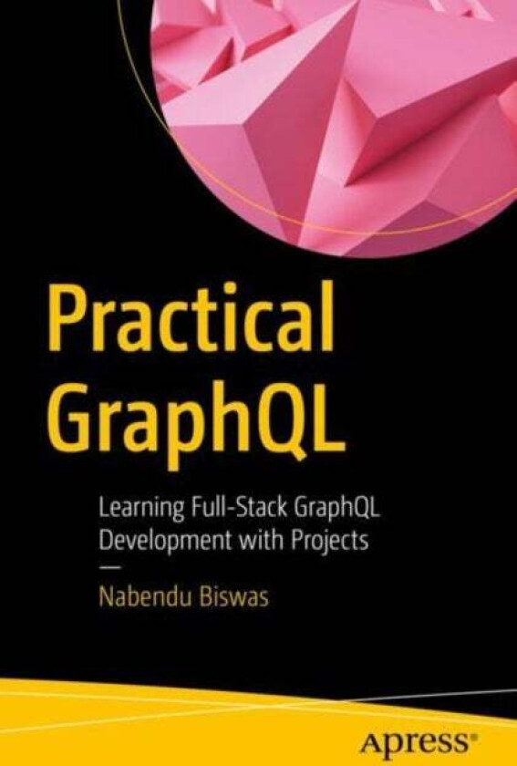 Practical GraphQL av Nabendu Biswas