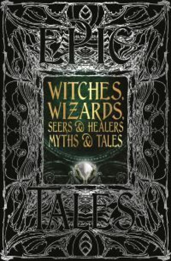 Witches, Wizards, Seers & Healers Myths & Tales