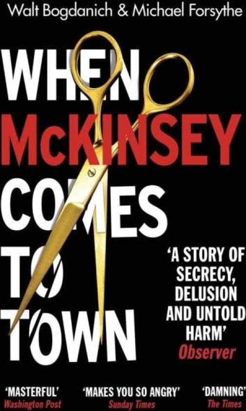 When McKinsey Comes to Town av Walt Bogdanich, Michael Forsythe