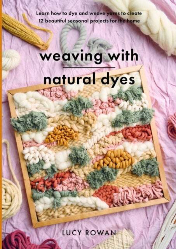 Weaving with Natural Dyes av Lucy Rowan
