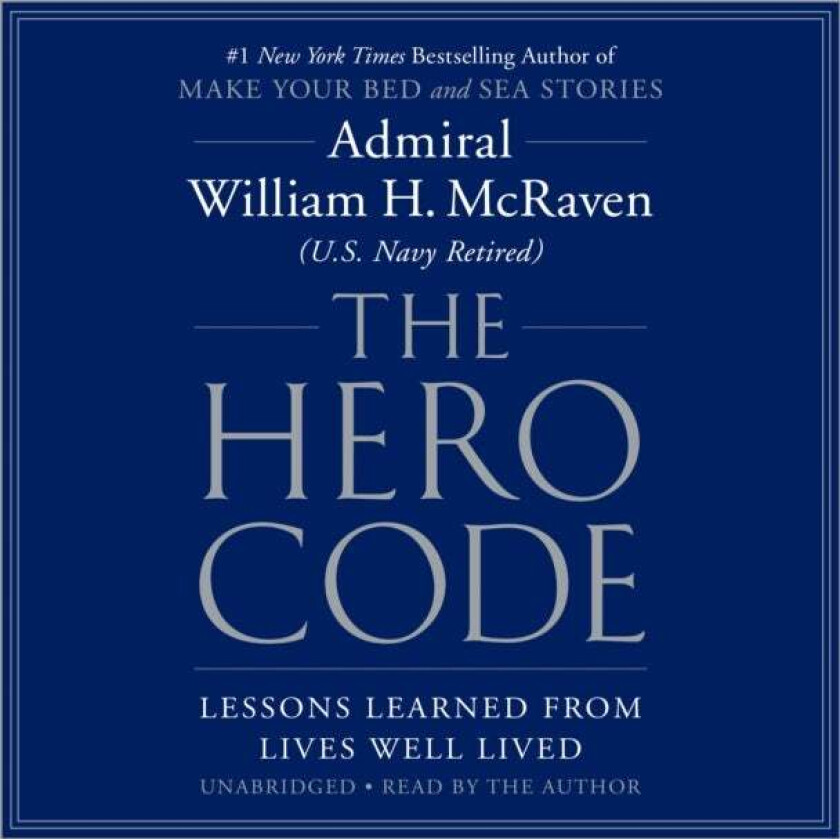 The Hero Code : Lessons Learned from Lives Well Lived