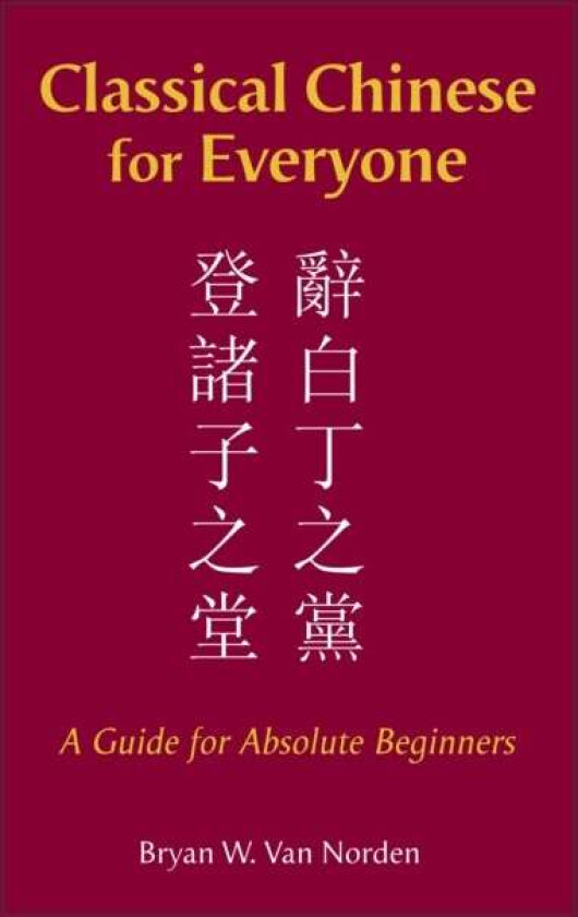 Classical Chinese for Everyone av Bryan W. Van Norden
