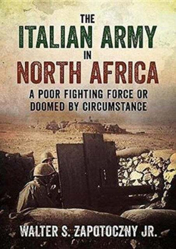 The Italian Army In North Africa av Walter S. Zapotoczny