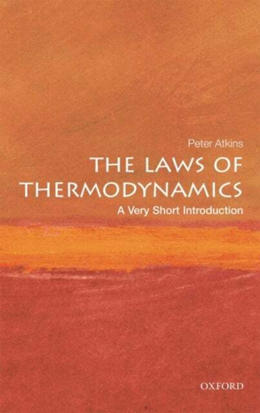 The Laws of Thermodynamics: A Very Short Introduction av Peter (Fellow of Lincoln College University of Oxford) Atkins