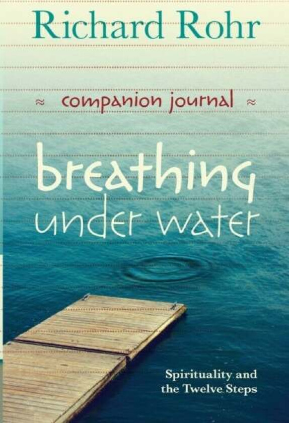 Breathing Under Water Companion Journal av Richard Rohr