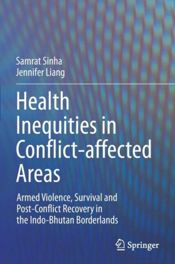 Health Inequities in Conflict-affected Areas av Samrat Sinha, Jennifer Liang