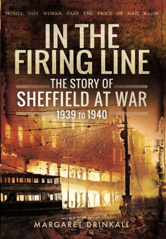 Story of Sheffield at War 1939 to 1945 av Margaret Drinkall