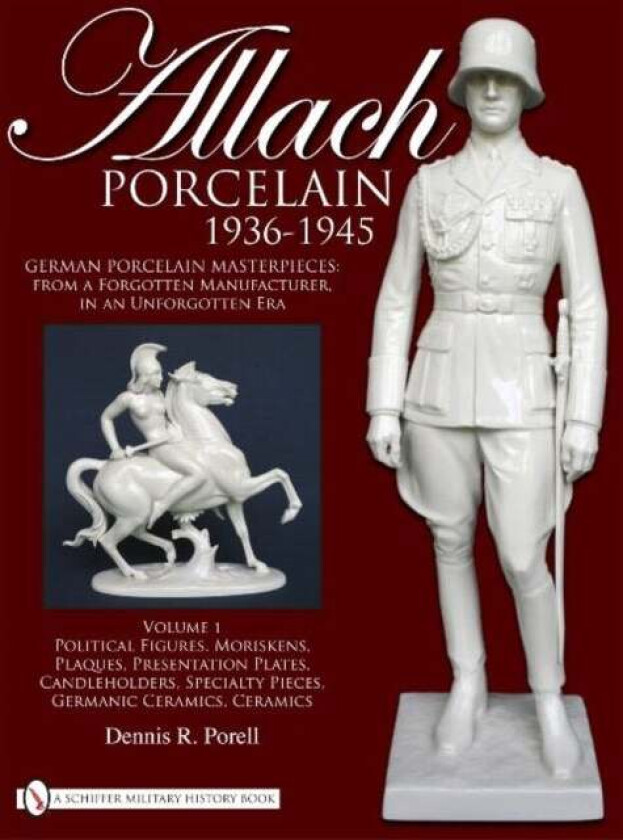 Allach Porcelain 1936-1945 av Dennis R. Porell