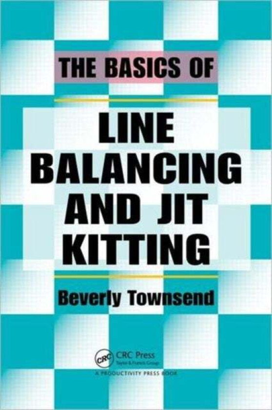 The Basics of Line Balancing and JIT Kitting av Beverly Townsend