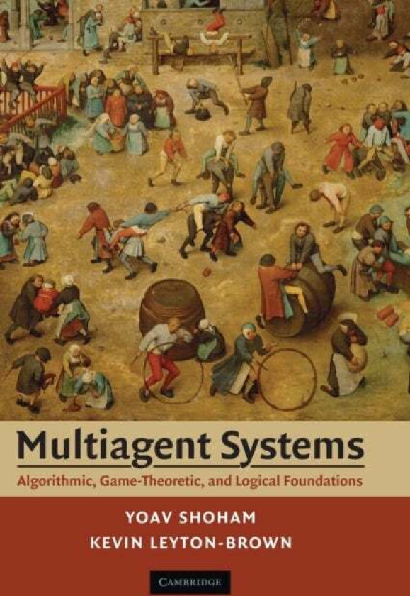 Multiagent Systems av Yoav (Stanford University California) Shoham, Kevin (University of British Columbia Vancouver) Leyton-Brown