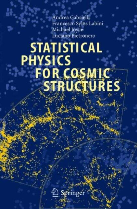 Statistical Physics for Cosmic Structures av Andrea Gabrielli, F. Sylos Labini, Michael Joyce, Luciano Pietronero
