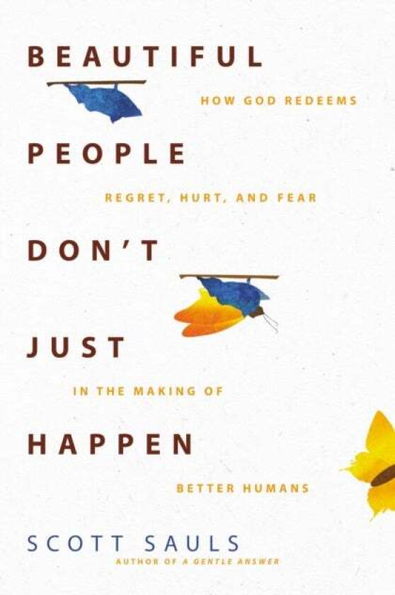 Beautiful People Don't Just Happen av Scott Sauls