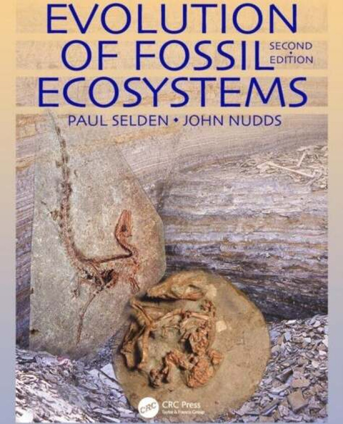 Evolution of Fossil Ecosystems av Paul Selden, John (School of Earth Atmospheric and Environmental Sciences The University of Manchester UK) Nudds