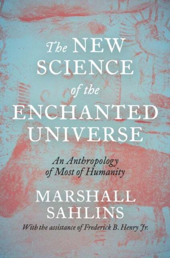 The New Science of the Enchanted Universe av Marshall Sahlins