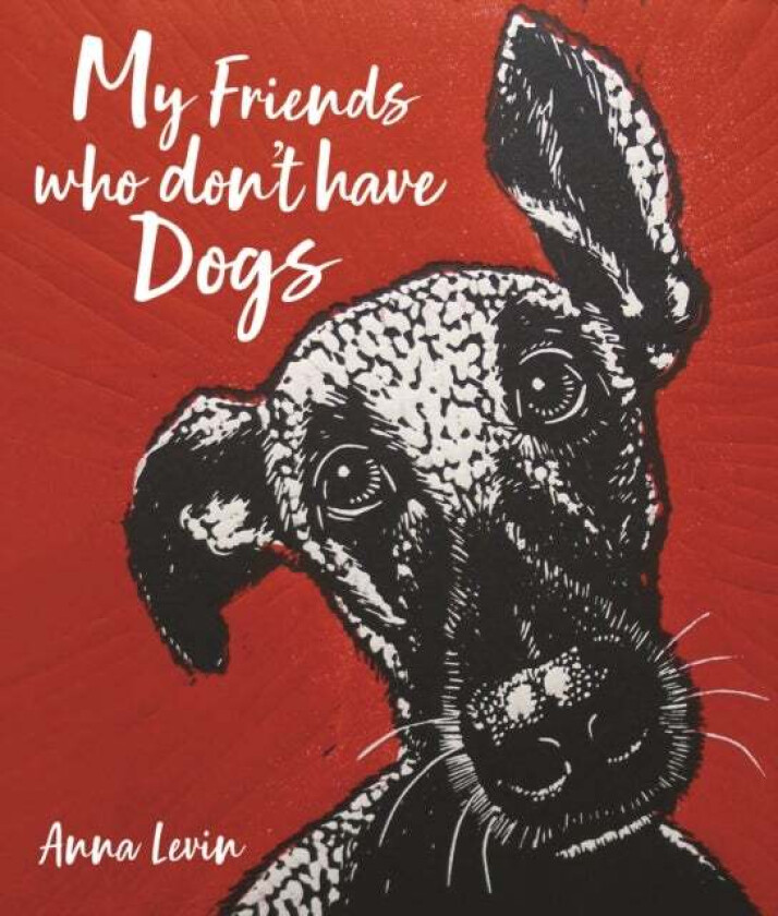 My Friends who don't have Dogs av Anna Levin