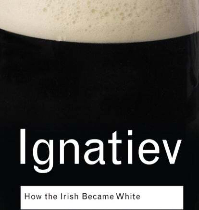 How the Irish Became White av Noel Ignatiev