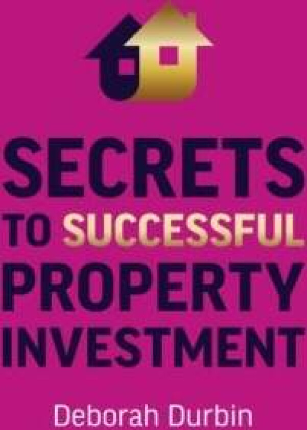 Secrets to Successful Property Investment av Deborah Durbin