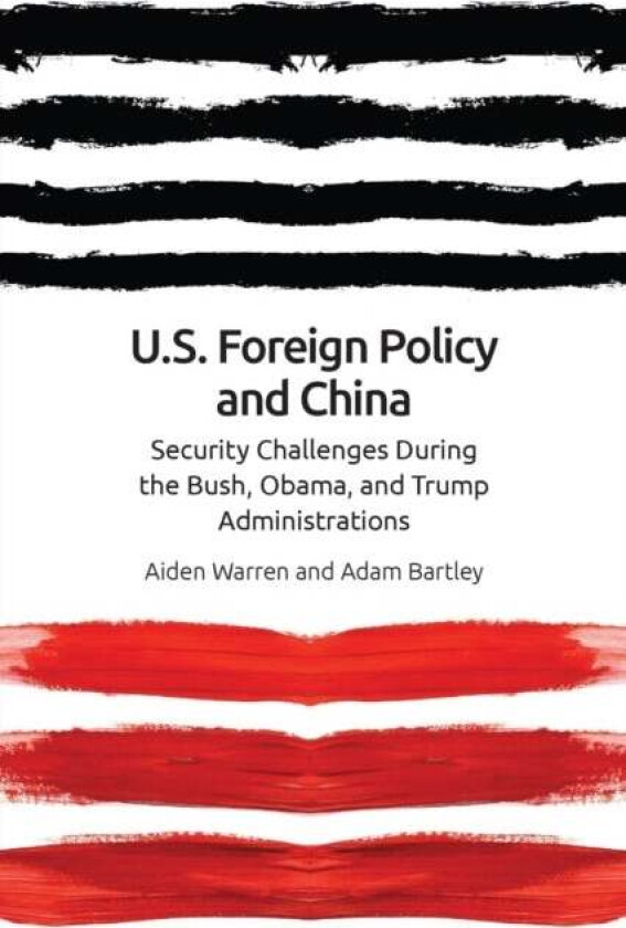 Us Foreign Policy and China av Aiden Warren, Adam Bartley