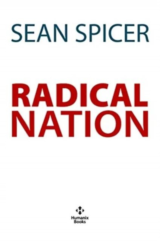 RADICAL NATION av Sean Spicer