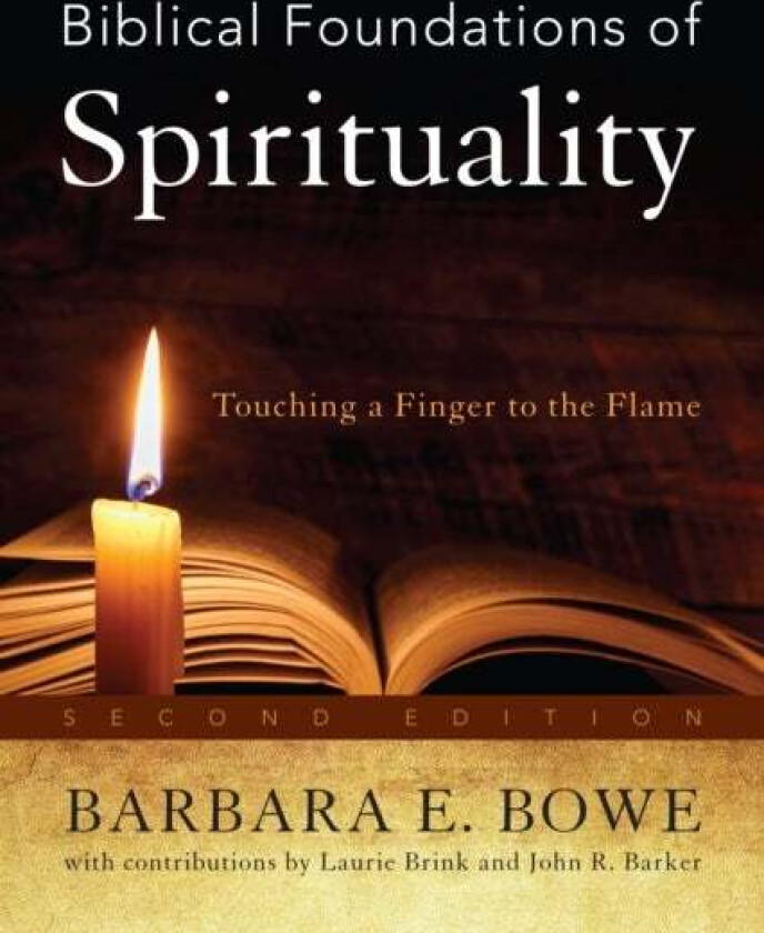 Biblical Foundations of Spirituality av Barbara E. Bowe