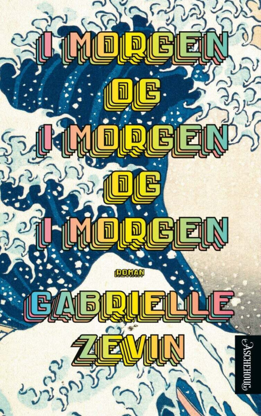 I morgen og i morgen og i morgen av Gabrielle Zevin