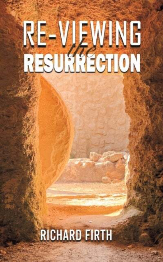 Re-Viewing the Resurrection av Richard Firth